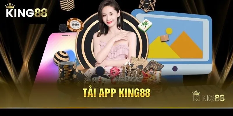 Tại sao nên tải App King88 để tham gia cá cược? 